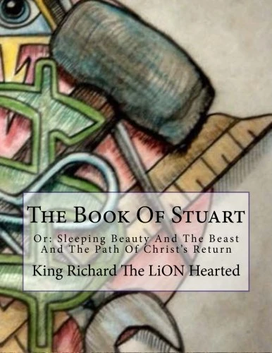 The Book Of Stuart Or: Sleeping Beauty & The Beast & The Path Of Christ's Return: Volume 1 (Apotheosis)