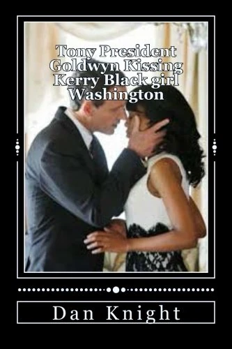 Tony President Goldwyn Kissing Kerry Black girl Washington: The show writers for Scandel backlashed by phone: Volume 1 (What the hell is happening on Scandel now)