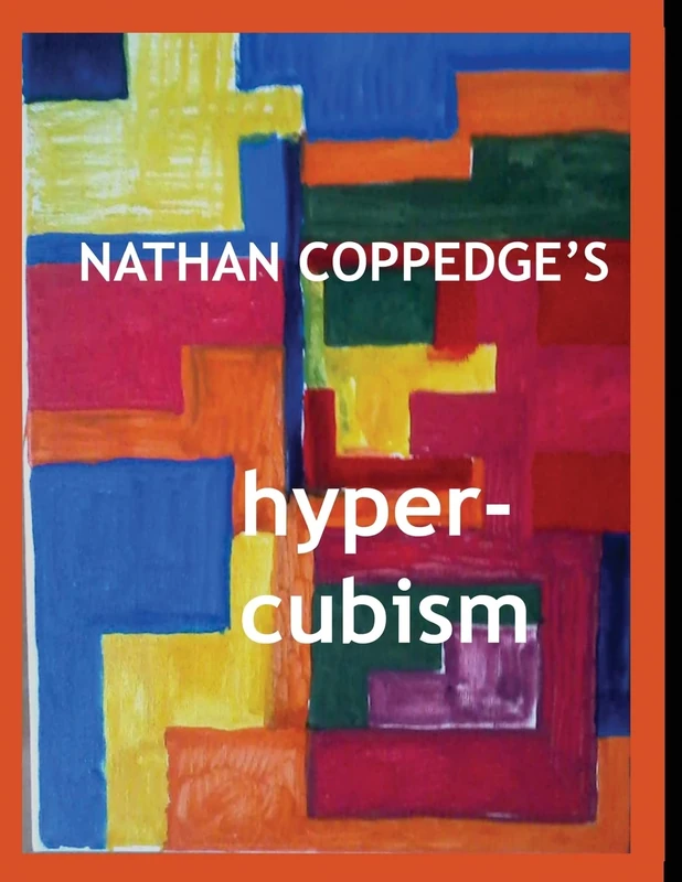 Nathan Coppedge's Hyper-Cubism: Post-Cubist Drawings and Paintings (Best of Nathan Coppedge)