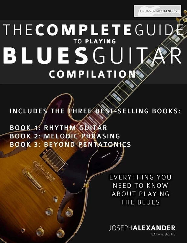 The Complete Guide to Playing Blues Guitar: Compilation: Volume 4 (Learn How to Play Blues Guitar)