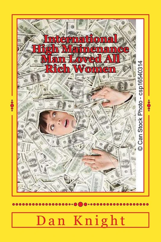 International High Mainenance Man Loved All Rich Women: Love is still love when money is involved: Volume 1 (Money and the people it always keeps enslaved)