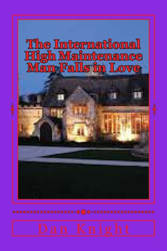 The International High Maintenance Man Falls in Love: He never saw it comming she blindsided him: Volume 1 (Love can take you places you never imagined)