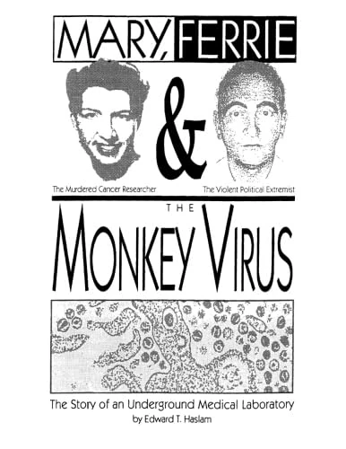 Mary, Ferrie & the Monkey Virus: The Story of an Underground Medical Laboratory