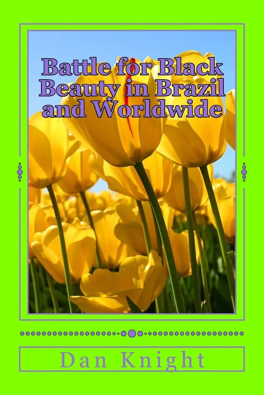 Battle for Black Beauty in Brazil and Worldwide: Our Woman is a Beautiful happy nappy woman: Volume 1 (Hair Wars and Fashion Wars and Race Wars)