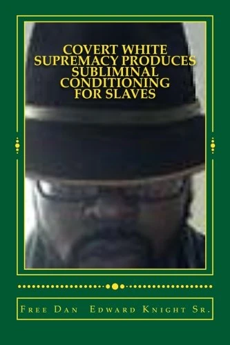 Covert White Supremacy Produces Subliminal Conditioning for Slaves: Smoke and Mirrors in Commodity game called Slavery: Volume 1 (500 years Later Blacks still is not free) - Image 1