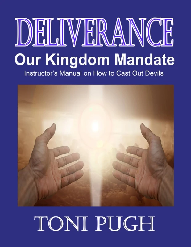 Deliverance: Our Kingdom Mandate (Instructor's Manual): Training Manual