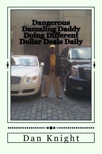 Dangerous Dazzaling Daddy Doing Different Dollar Deals Daily: City life and making the most of it: Volume 1 (The truth is not what you want but you just think you can handle it)