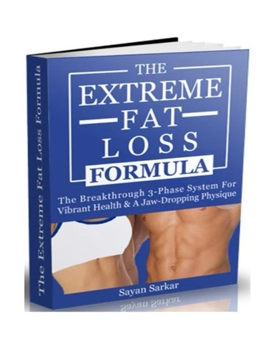 The Extreme Fat Loss Formula: The Breakthrough 3-Phase System For Vibrant Health & A Jaw-Dropping Physique
