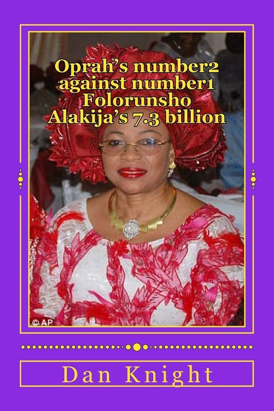 Oprah's number2 against number1 Folorunsho Alakija's 7.3 billion: Battle of Lady Billionaire's and Oprah is number2: Volume 1 (Rich Richer Richest People in the Known World) - Image 1