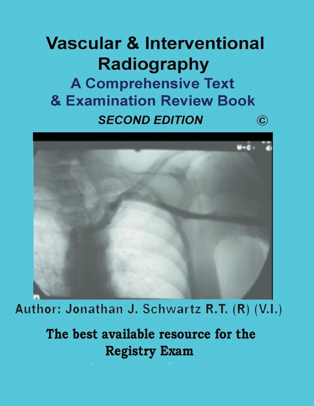 Vascular & Interventional Radiography A Comprehensive Text & Examination Review 2nd Edition