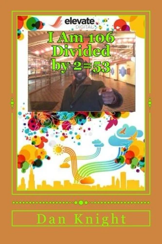 I Am 106 Divided by 2=53: My Grandfather always used to say son now you are half of double your age: Volume 1 (This is my Living and Breathing Journey) - Image 1