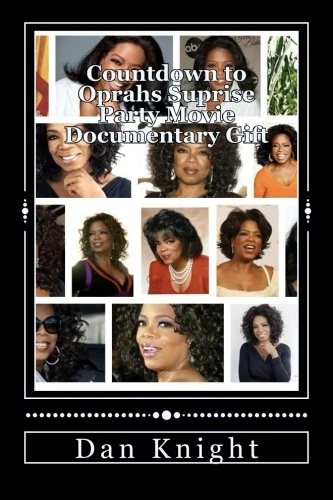 Countdown to Oprahs Suprise Party Movie Documentary Gift: Because we Love Oprah we will Surpise her: Volume 1 (Surprises for those who deserve it the most)