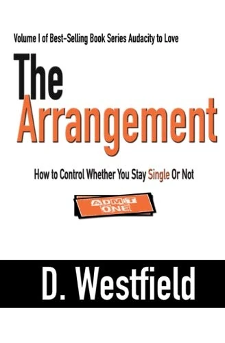 The Arrangement: How to Have a Better Love Life While You're Single (The Audacity to Love)