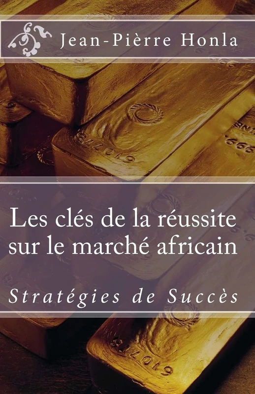 Les Clés de la Réussite sur le Marché Africain: Stratégies de succès