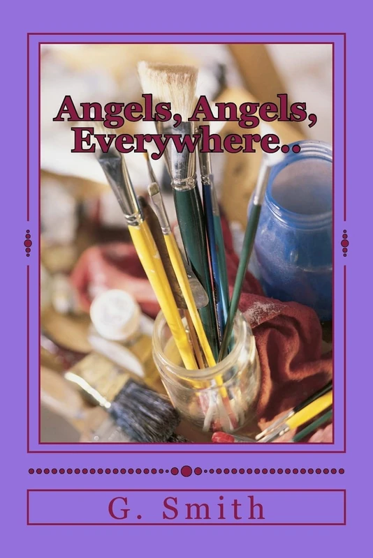 Angels, Angels, Everywhere..: In and out of life.: Volume 1 (Gretchen's Life)