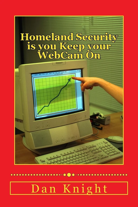 Homeland Security is you Keep your WebCam On: Watch and tell your neighbors to watch record: Volume 1 (Eyes and Ears wide open record all events)