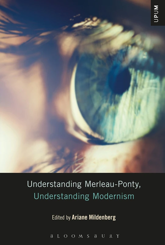 Bloomsbury Understanding Merleau-Ponty, Understanding Modernism