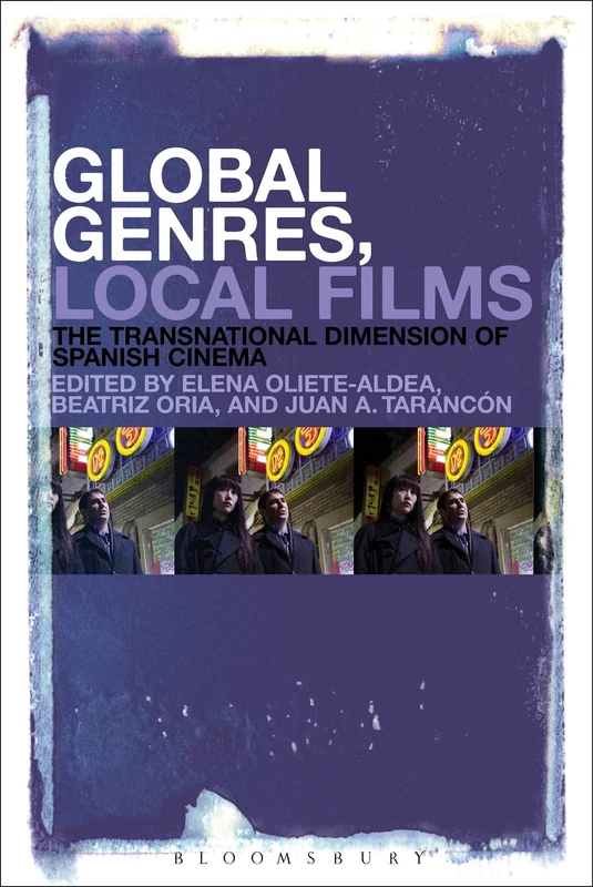 Global Genres, Local Films: The Transnational Dimension of Spanish Cinema