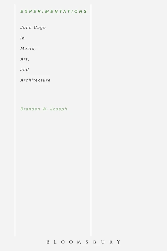 Experimentations: John Cage in Music, Art, and Architecture