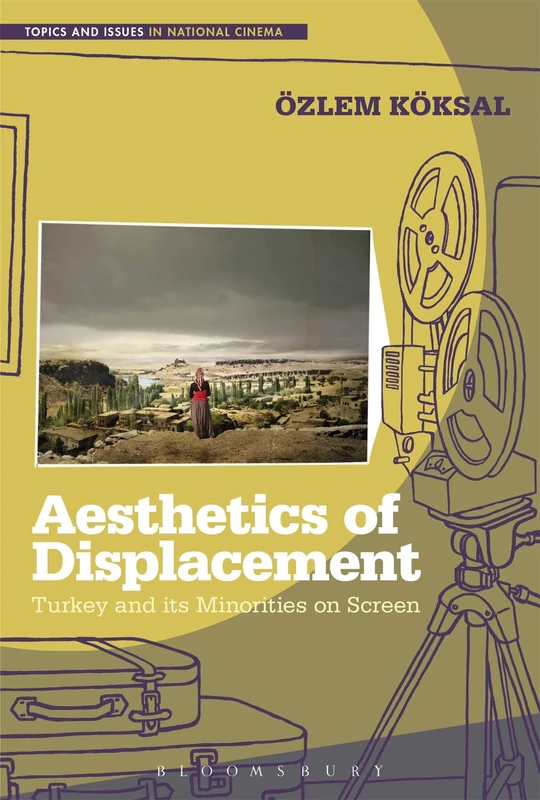 Aesthetics of Displacement: Turkey and its Minorities on Screen (Topics and Issues in National Cinema) - Image 1