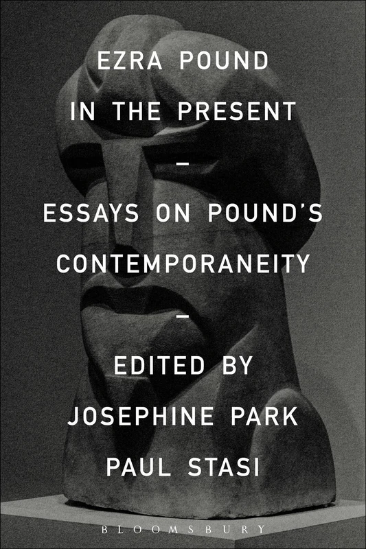 Ezra Pound in the Present: Essays on Pound's Contemporaneity