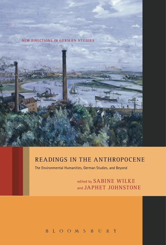 Readings in the Anthropocene: The Environmental Humanities, German Studies, and Beyond: 18 (New Directions in German Studies)