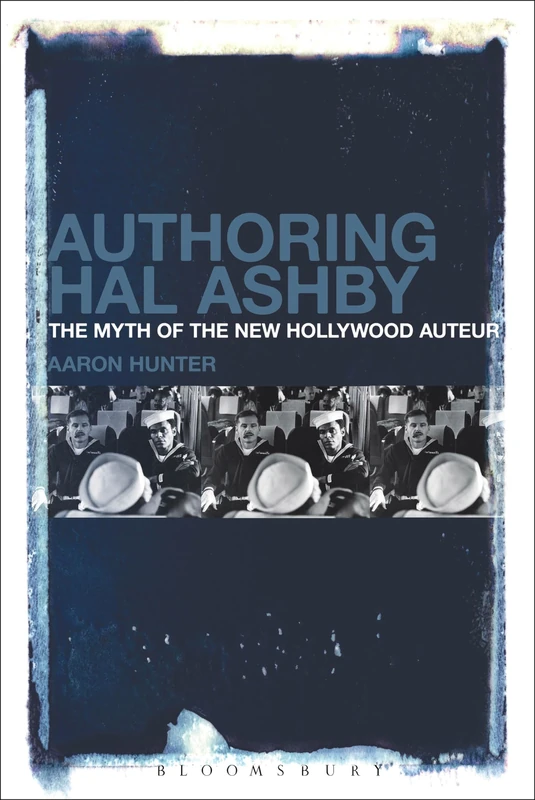 Authoring Hal Ashby: The Myth of the New Hollywood Auteur