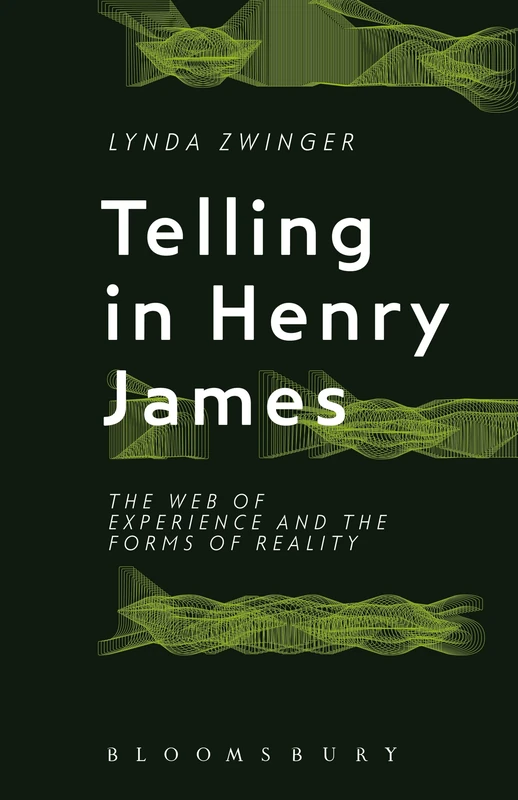 Telling in Henry James: The Web of Experience and the Forms of Reality