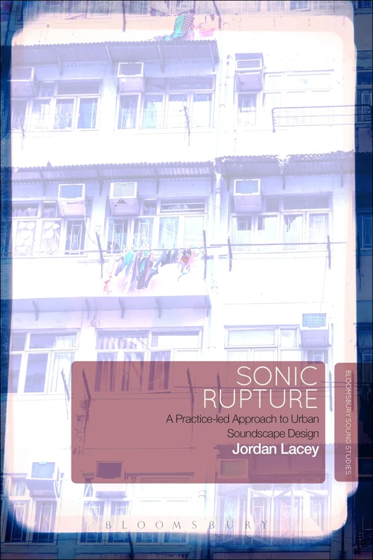 Sonic Rupture: A Practice-led Approach to Urban Soundscape Design