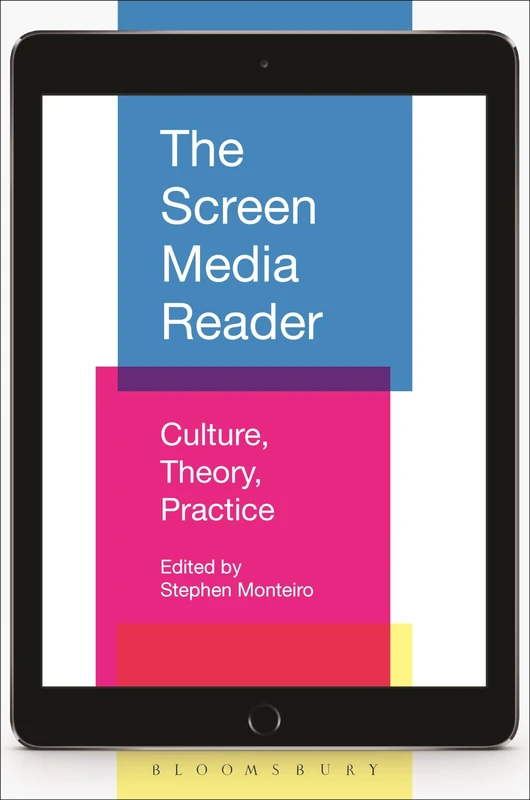 Bloomsbury Screen Media Reader: Culture, Theory, and Practice