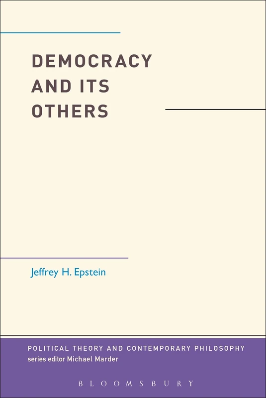 Democracy and Its Others (Political Theory and Contemporary Philosophy)