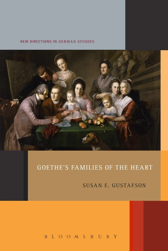 Goethe's Families of the Heart (New Directions in German Studies)