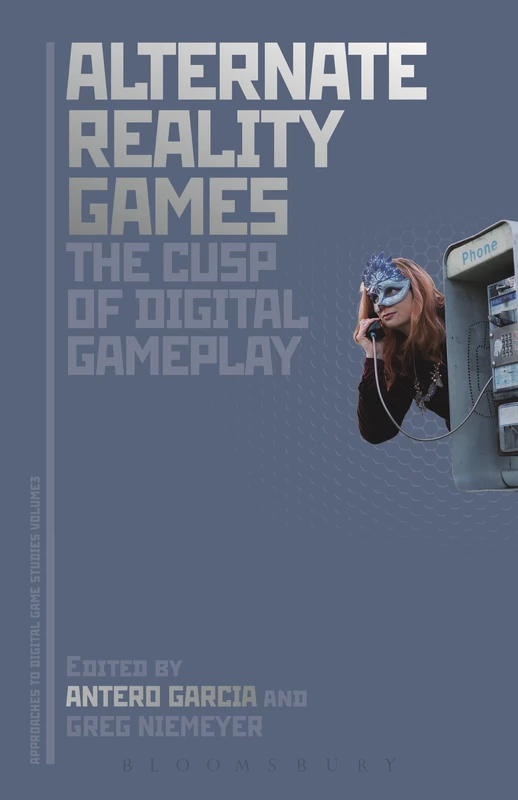 Alternate Reality Games and the Cusp of Digital Gameplay (Approaches to Digital Game Studies)