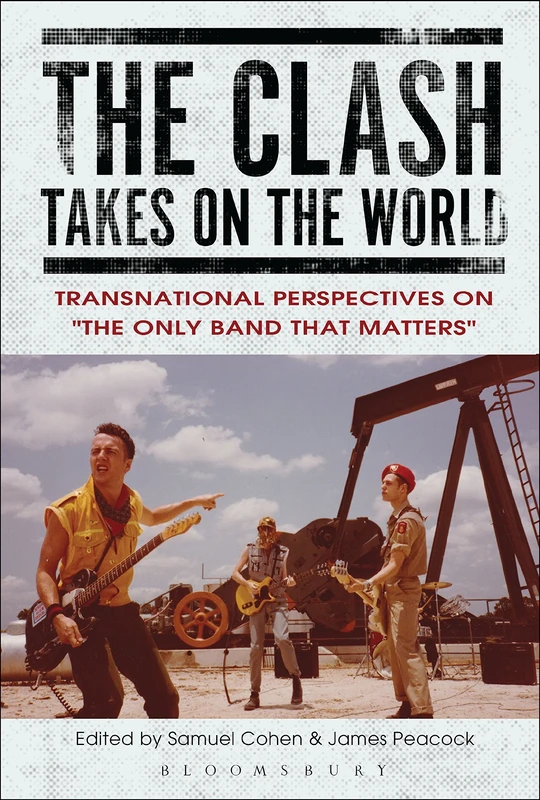 Clash Takes on the World, The: Transnational Perspectives on The Only Band that Matters