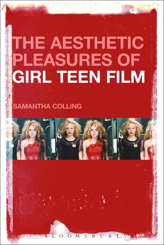 Bloomsbury - The Aesthetic Pleasures of Girl Teen Film