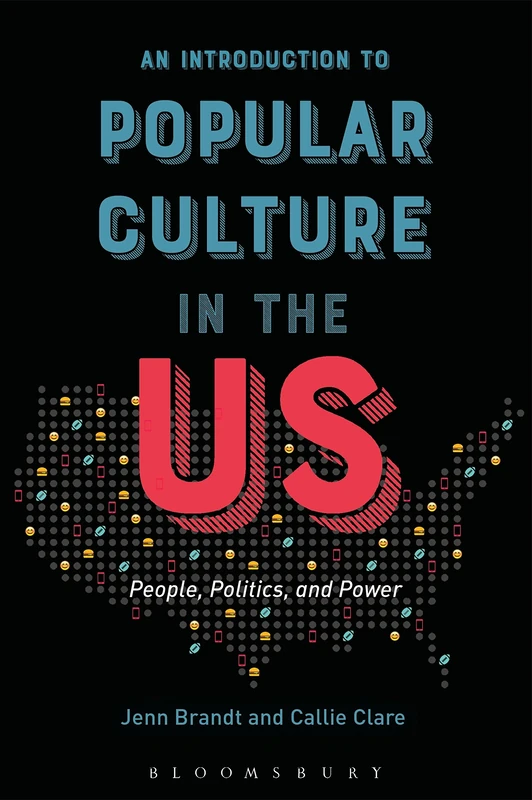 Introduction to Popular Culture in the US, An: People, Politics, and Power