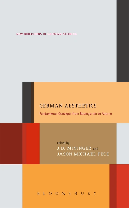 German Aesthetics: Fundamental Concepts from Baumgarten to Adorno (New Directions in German Studies)