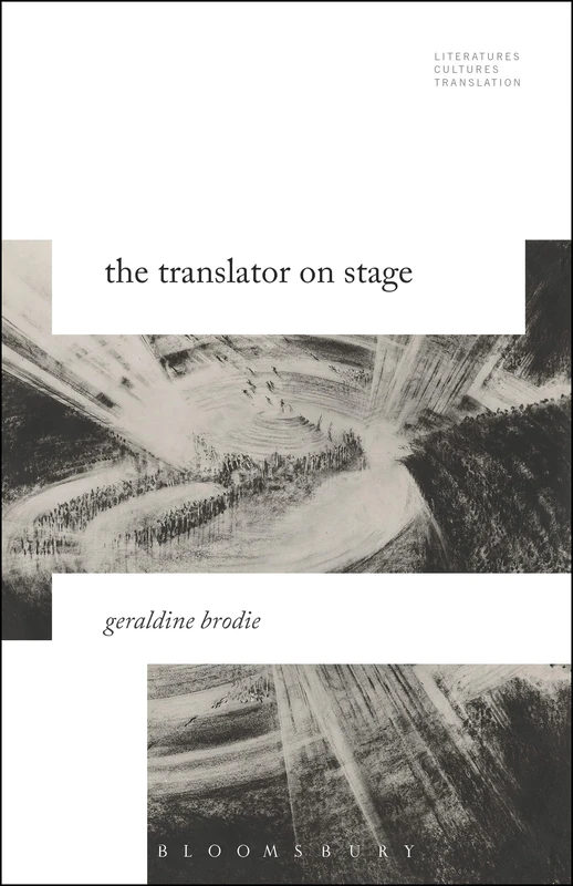 The Translator on Stage (Literatures, Cultures, Translation)