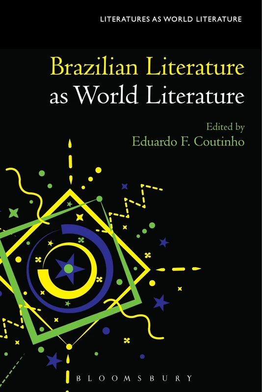 Bloomsbury Brazilian Literature as World Literature Book