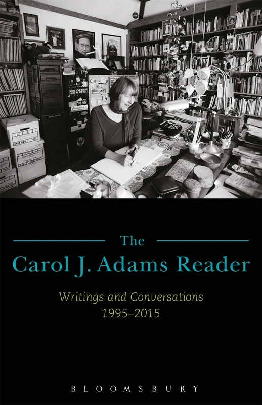 Carol J. Adams Reader, The: Writings and Conversations 1995-2015