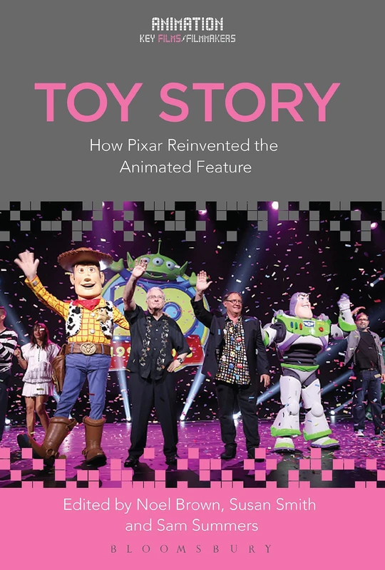 Toy Story: How Pixar Reinvented the Animated Feature (Animation: Key Films/Filmmakers)