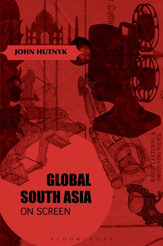 Bloomsbury Global South Asia on Screen - Film and Media Book