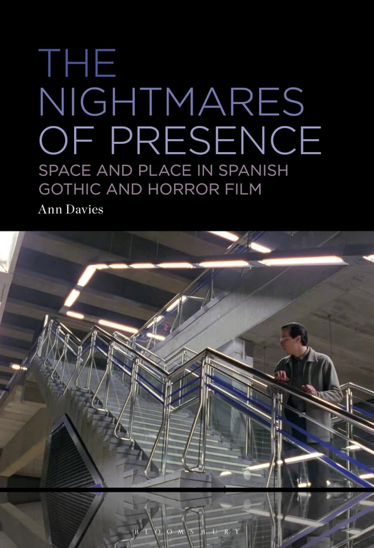Nightmares of Presence, The: Space and Place in Spanish Gothic and Horror Film