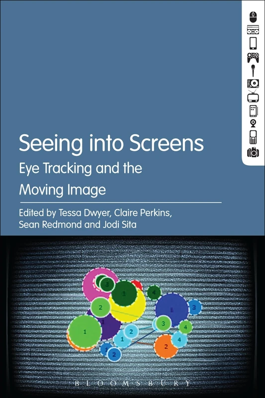 Bloomsbury Seeing into Screens: Eye Tracking and Moving Image