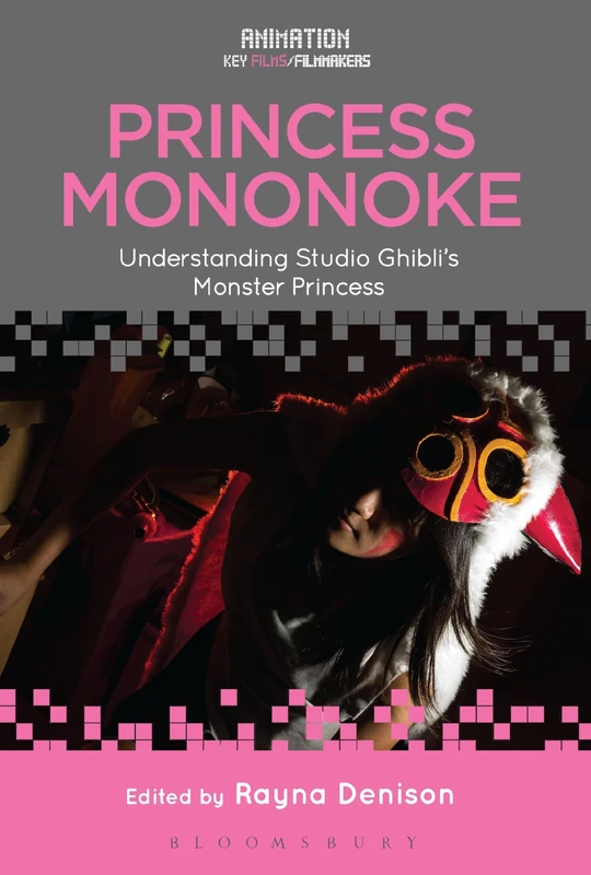 Princess Mononoke: Understanding Studio Ghibli's Monster Princess (Animation: Key Films/Filmmakers)
