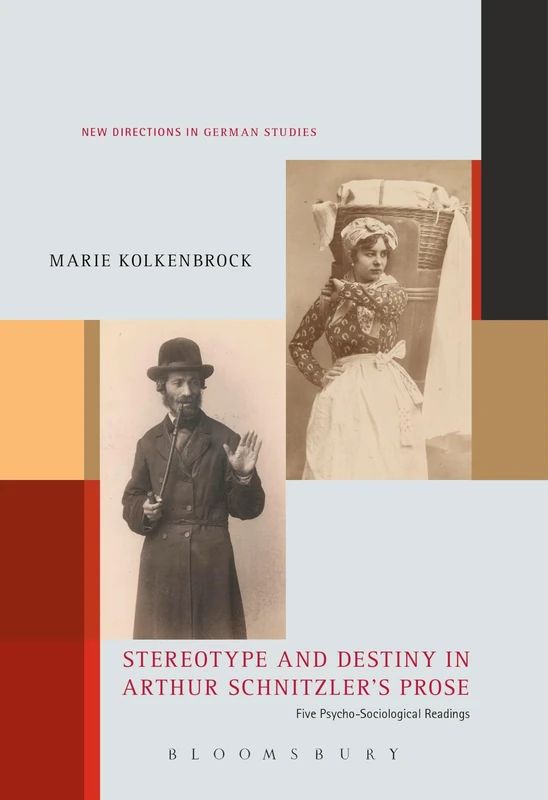 Stereotype and Destiny in Arthur Schnitzlers Prose (New Directions in German Studies): Five Psycho-Sociological Readings: 21