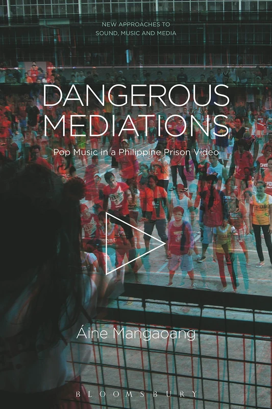 Bloomsbury Dangerous Mediations - Pop Music in Philippine Prison - Image 1