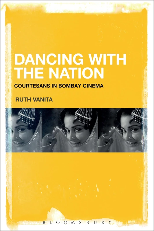 Dancing with the Nation: Courtesans in Bombay Cinema