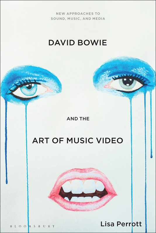 David Bowie and the Art of Music Video (New Approaches to Sound, Music, and Media)