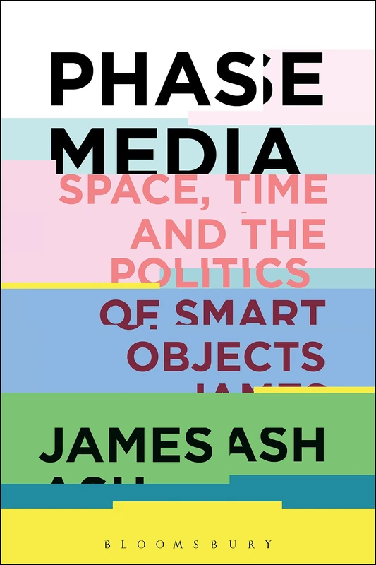 Phase Media: Space, Time and the Politics of Smart Objects - Image 1